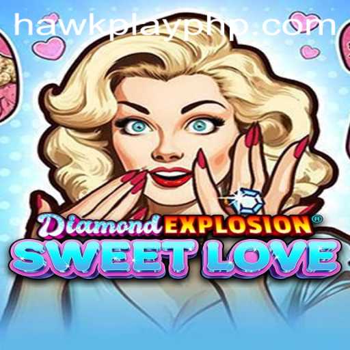 Unveiling DiamondExplosionSweetLove: An Exciting Adventure with Hawkplay